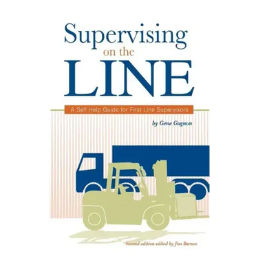 Supervising on the Line: A Self Help Guide for First Line Supervisors