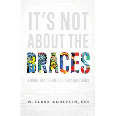 It's Not about the Braces: A Guide to Your Orthodontic Questions