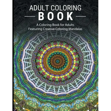 Adult Coloring Books Stress Relieving: A Coloring Book for Adults Featuring Creative Coloring Mandalas