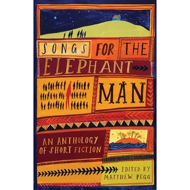 Songs for the Elephant Man: Strange Tales of Outsiders and Loners