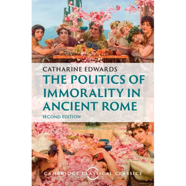 The Politics of Immorality in Ancient Rome