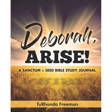 Deborah, Arise!: A Sanctum + Seed Bible Study Journal