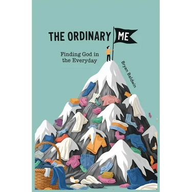 The Ordinary Me: Finding God in the Everyday