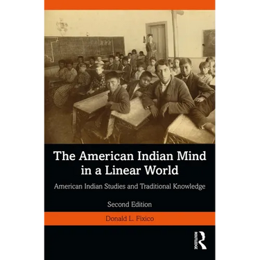 The American Indian Mind in a Linear World: American Indian Studies and Traditional Knowledge