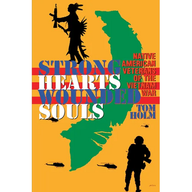 Strong Hearts, Wounded Souls: Native American Veterans of the Vietnam War