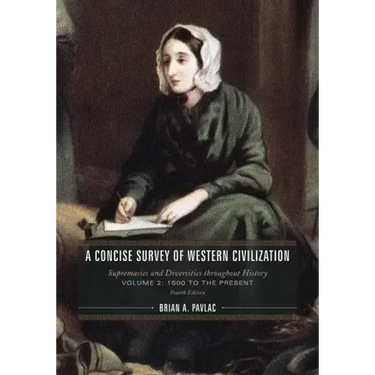 A Concise Survey of Western Civilization: Supremacies and Diversities throughout History, 1500 to the Present