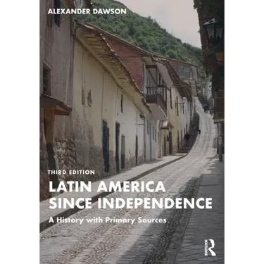 Latin America Since Independence: A History with Primary Sources