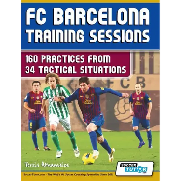 FC Barcelona Training Sessions: 160 Practices from 34 Tactical Situations