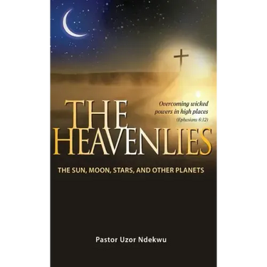 The Heavenlies: The Sun, Moon, Stars and other Planets