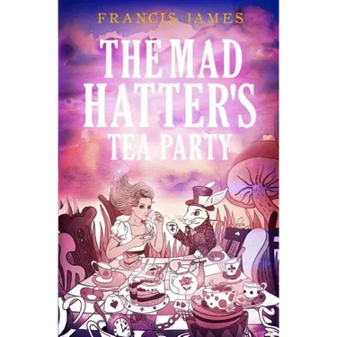 The Mad Hatters' Tea Party