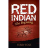 Red Indian The Beginning: The Beginning
