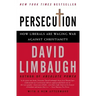 Persecution: How Liberals Are Waging War Against Christianity
