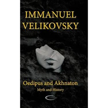 Oedipus and Akhnaton: Myth and History