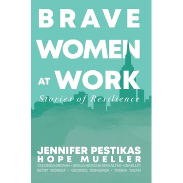 Brave Women at Work: Stories of Resilience