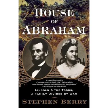 House of Abraham: Lincoln and the Todds, a Family Divided by War