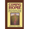 Coming Home: Why Protestant Clergy Are Becoming Orthodox