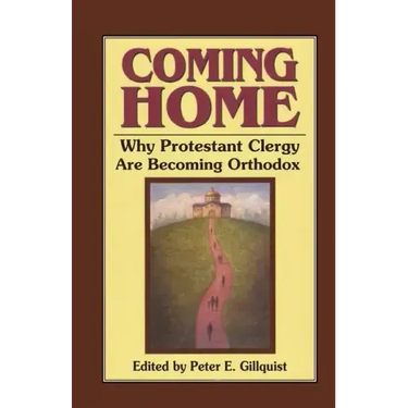 Coming Home: Why Protestant Clergy Are Becoming Orthodox