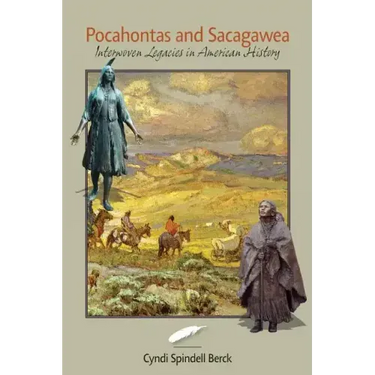 Pocahontas and Sacagawea - Interwoven Legacies in American History