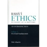 Baha'i Ethics in Light of Scripture Volume 1