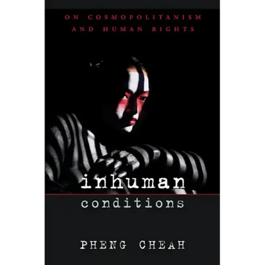 Inhuman Conditions: On Cosmopolitanism and Human Rights