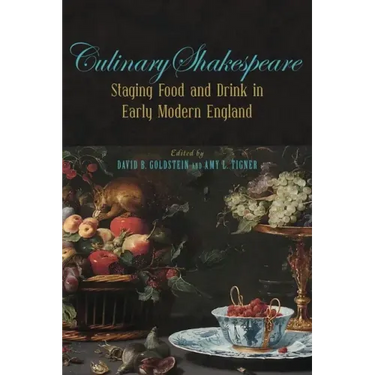 Culinary Shakespeare: Staging Food and Drink in Early Modern England
