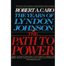 The Path to Power: The Years of Lyndon Johnson I