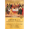 Jesus and the Jewish Roots of the Eucharist: Unlocking the Secrets of the Last Supper