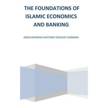 The Foundations of Islamic Economics and Banking