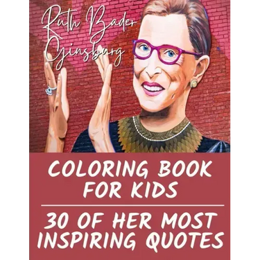Ruth Bader Ginsburg Coloring Book for Kids: 30 of Her Most Inspiring Quotes