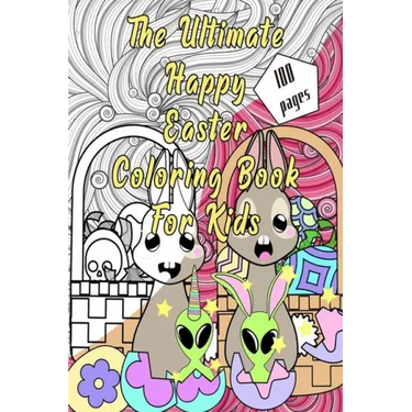 The Ultimate Happy Easter Coloring Book for kids: ages 4-8 with eggs, cute bunnies and funny animals to color.