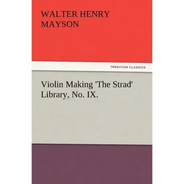 Violin Making 'The Strad' Library, No. IX.