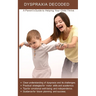 Dyspraxia Decoded: A Parent's Guide to Helping Your Child Thrive: Practical strategies for motor skills and academics achievement