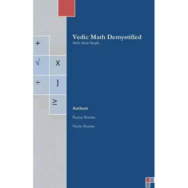 Vedic Math Demystified: Math Made Simple