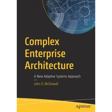 Complex Enterprise Architecture: A New Adaptive Systems Approach