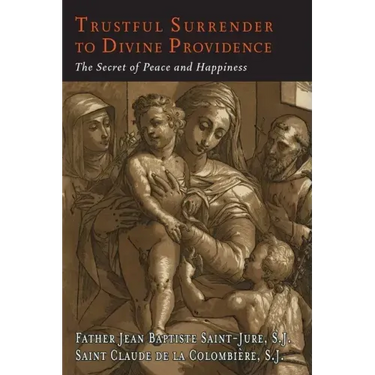 Trustful Surrender to Divine Providence: The Secret of Peace and Happiness