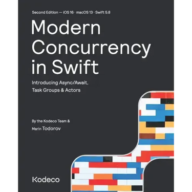 Modern Concurrency in Swift (Second Edition): Introducing Async/Await, Task Groups & Actors