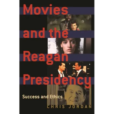 Movies and the Reagan Presidency: Success and Ethics