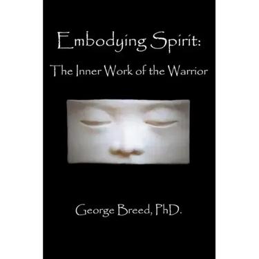Embodying Spirit: The Inner Work of the Warrior