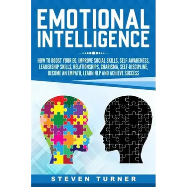 Emotional Intelligence: How to Boost Your EQ, Improve Social Skills, Self-Awareness, Leadership Skills, Relationships, Charisma, Self-Discipli