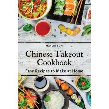 Chinese Takeout Cookbook: Easy Recipes to Make at Home