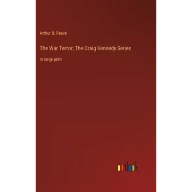 The War Terror; The Craig Kennedy Series: in large print
