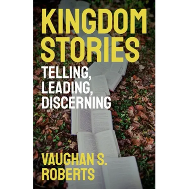 Kingdom Stories: Telling, Leading, Discerning