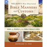 Nelson's New Illustrated Bible Manners and Customs Softcover