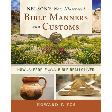 Nelson's New Illustrated Bible Manners and Customs Softcover