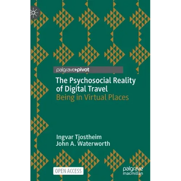 The Psychosocial Reality of Digital Travel: Being in Virtual Places