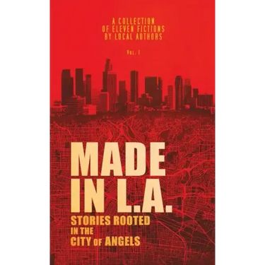 Made in L.A. Vol. 1: Stories Rooted in the City of Angels