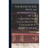 The Book of Job, With an Introduction by G.K. Chesterton & Illustrated in Colour by C. Mary Tongue