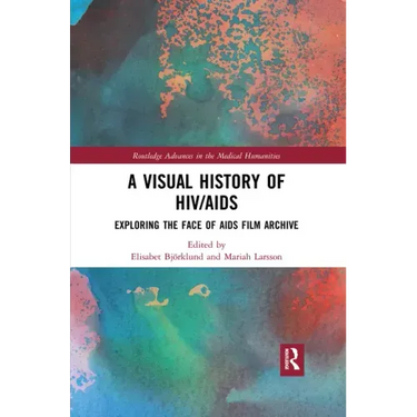 A Visual History of Hiv/AIDS: Exploring the Face of AIDS Film Archive
