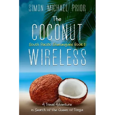 The Coconut Wireless: A Travel Adventure in Search of the Queen of Tonga