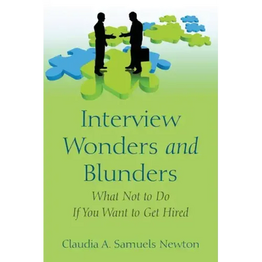 Interview Wonders and Blunders: What Not to Do If You Want to Get Hired